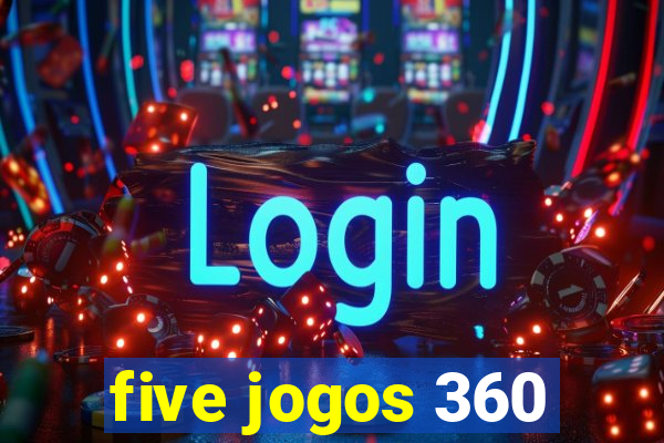 five jogos 360